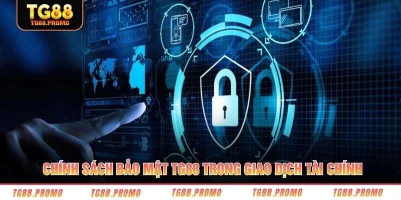 Chính sách bảo mật TG88 trong giao dịch tài chính