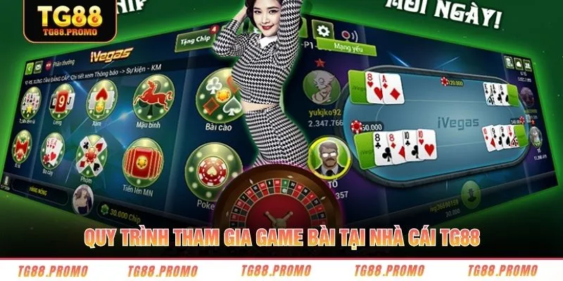 Quy trình tham gia game bài tại nhà cái TG88