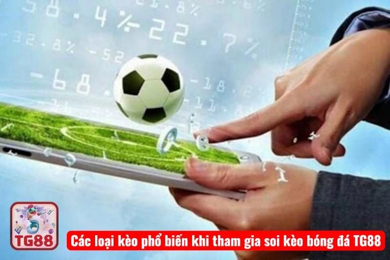Các loại kèo phổ biến khi tham gia soi kèo bóng đá TG88